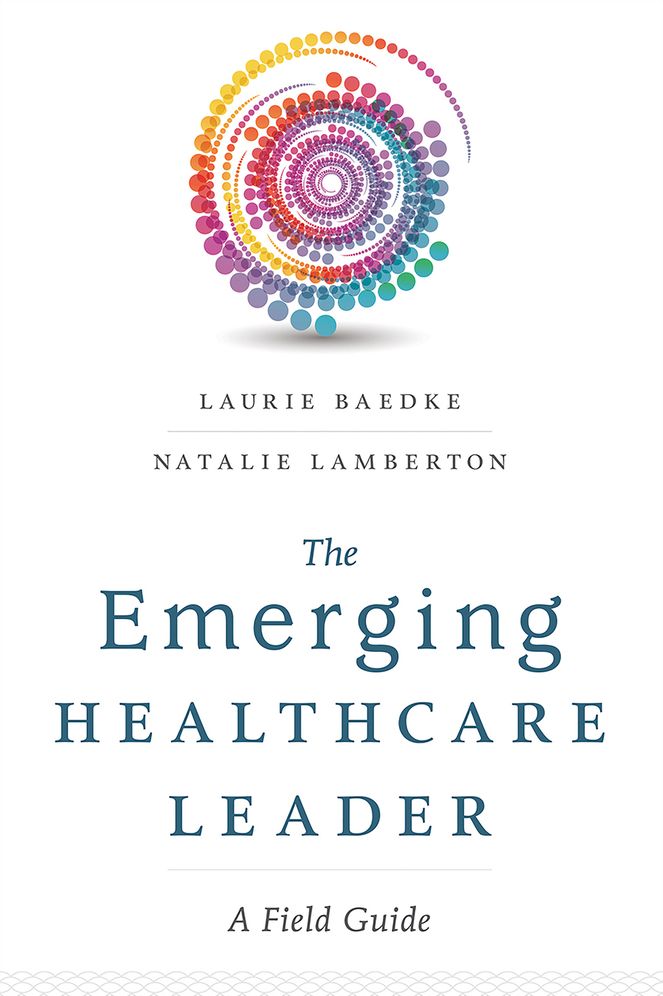 The Emerging Healthcare Leader : A Field Guide