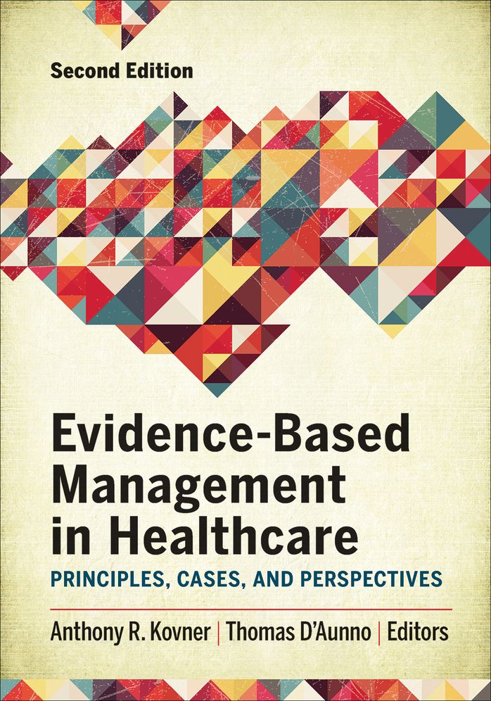 Evidence-Based Management in Healthcare : Principles, Cases, and Perspectives