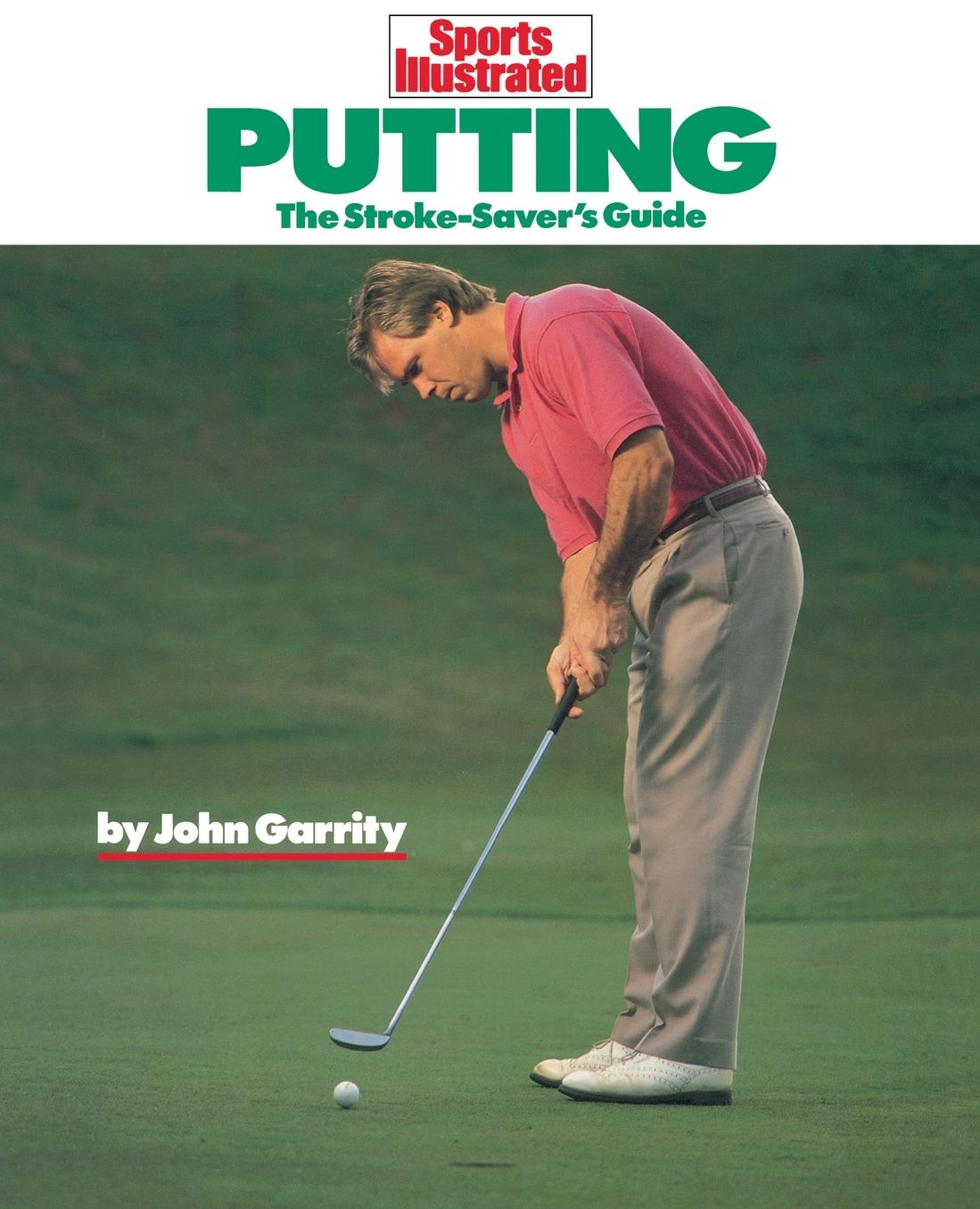 Sports Illustrated Putting: The Stroke-Savers Guide