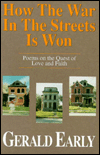 How the War in the Streets Is Won: Poems on the Quest of Love and Faith