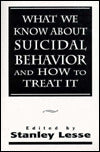 What We Know About Suicidal Behavior and How to Treat It