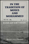 In the Tradition of Moses and Mohammed: Jewish and Arab Folktales