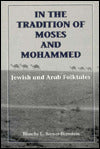 In the Tradition of Moses and Mohammed: Jewish and Arab Folktales