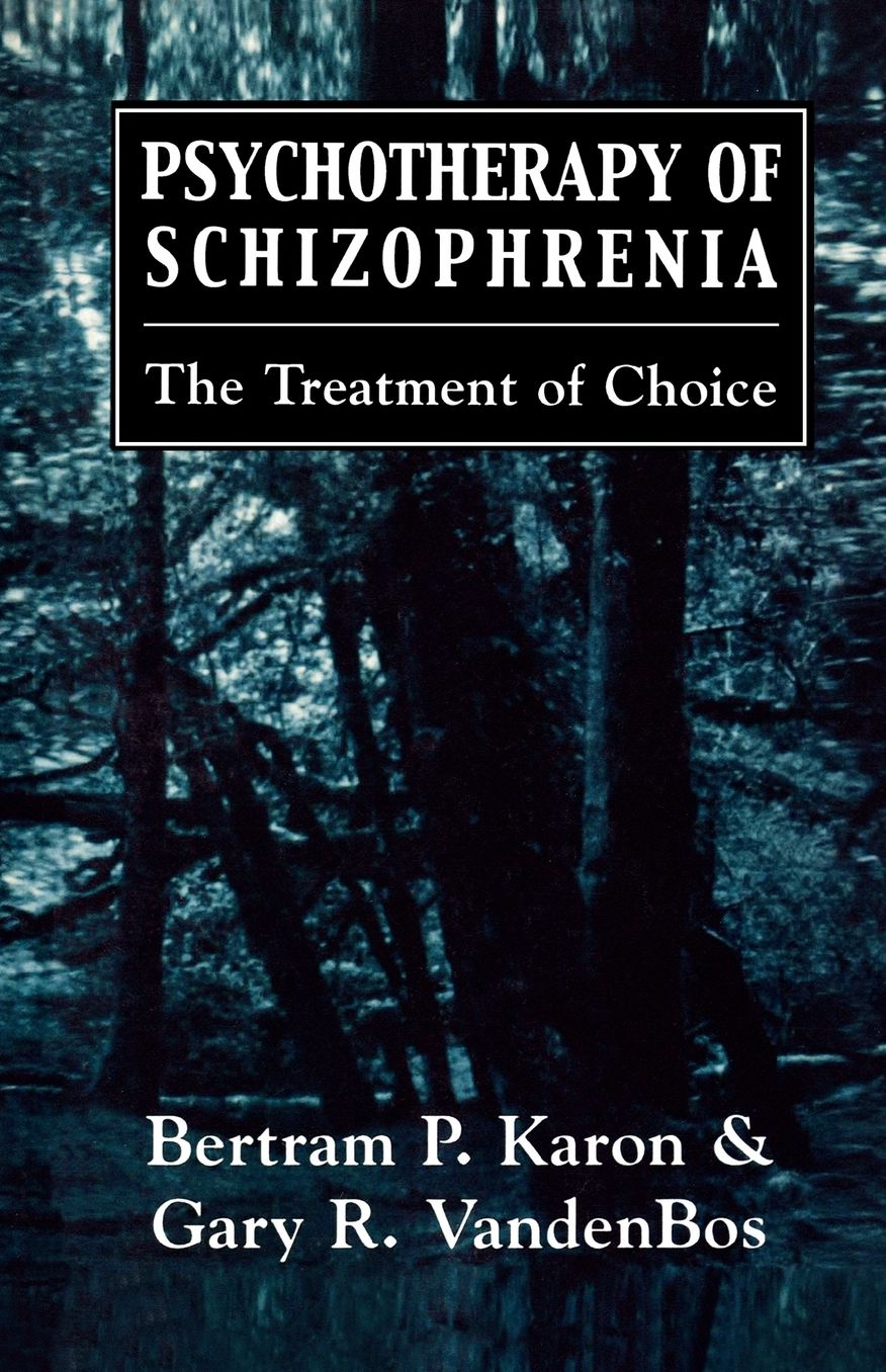 Psychotherapy of Schizophrenia: The Treatment of Choice