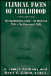 Clinical Faces of Childhood: The Oppositional Child, the Inhibited Child, the Depressed Child