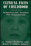 Clinical Faces of Childhood: The Oppositional Child, the Inhibited Child, the Depressed Child
