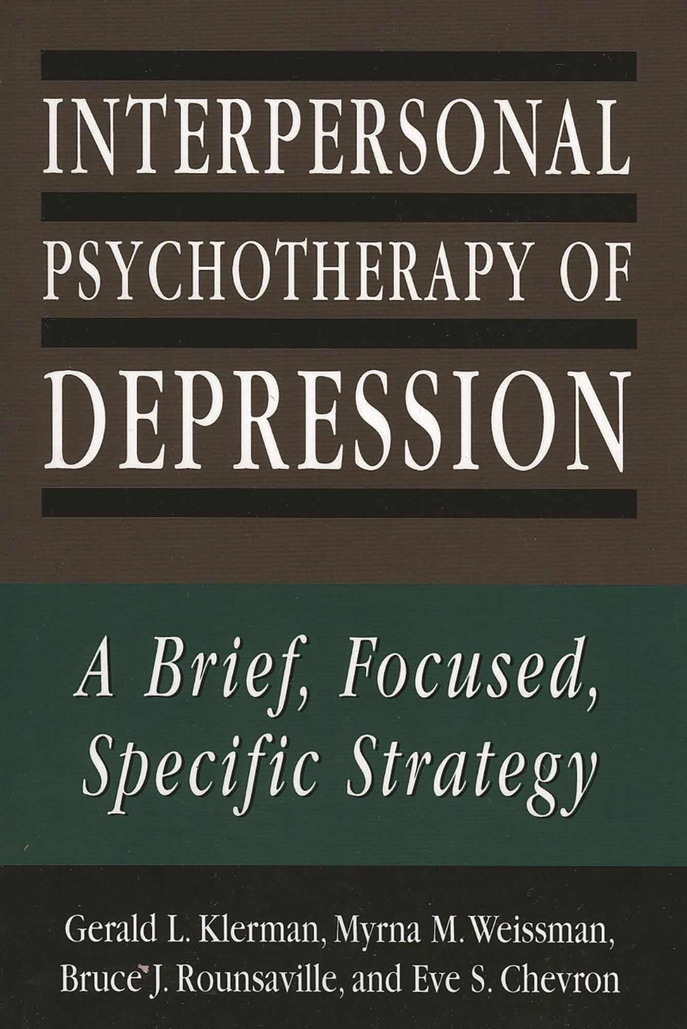 Interpersonal Psychotherapy of Depression: A Brief, Focused, Specific Strategy