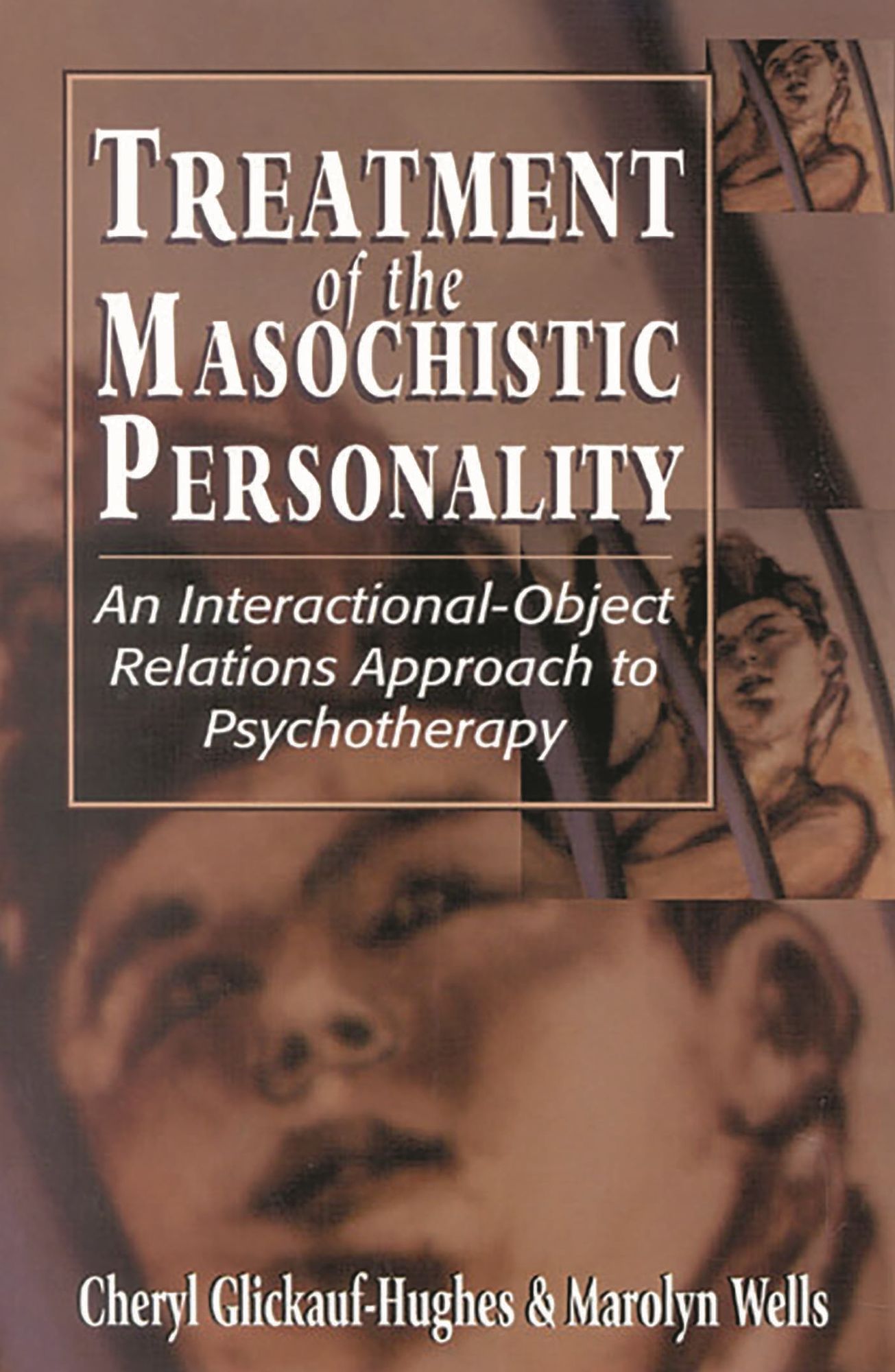 Treatment of the Masochistic Personality: An Interactional-Object Relations Approach to Psychotherapy