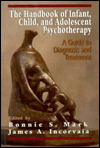 The Handbook of Infant, Child, and Adolescent Psychotherapy: A Guide to DIagnosis and Treatment