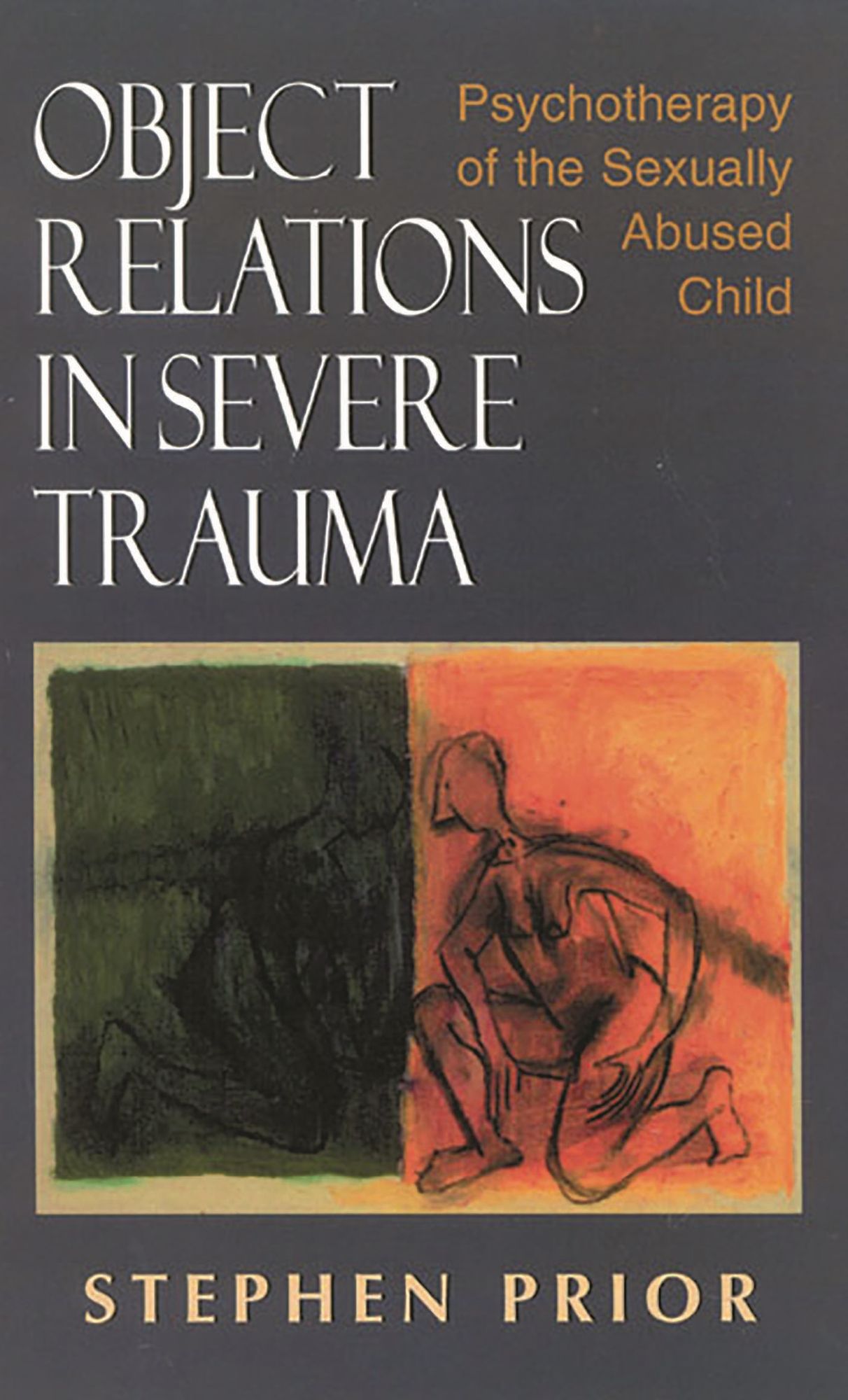 Object Relations in Severe Trauma: Psychotherapy of the Sexually Abused Child