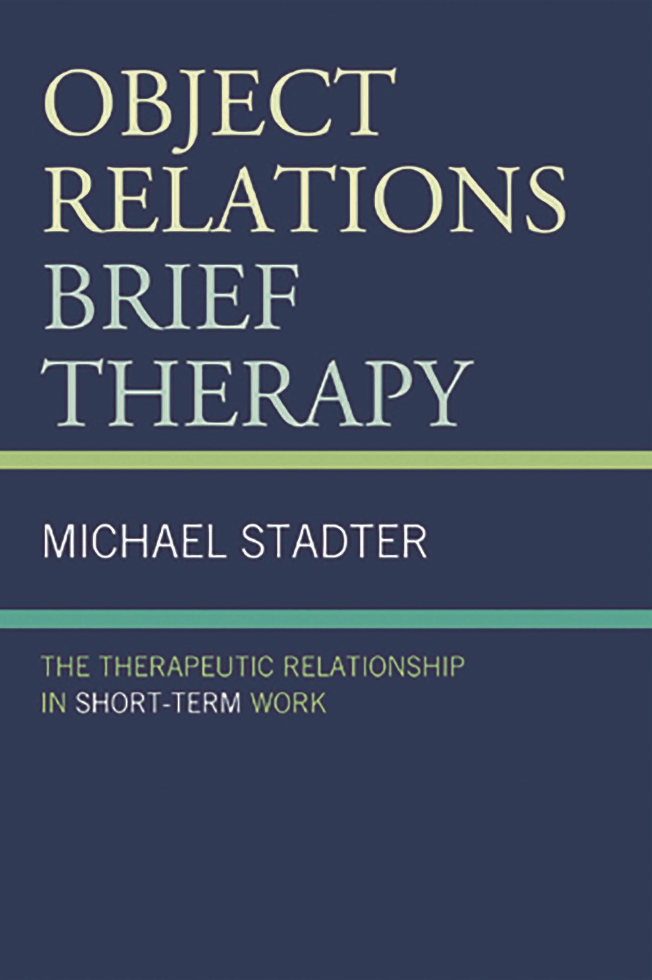 Object Relations Brief Therapy: The Therapeutic Relationship in Short-Term Work