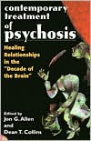 Contemporary Treatment of Psychosis: Healing Relationships in the "Decade of the Brain"