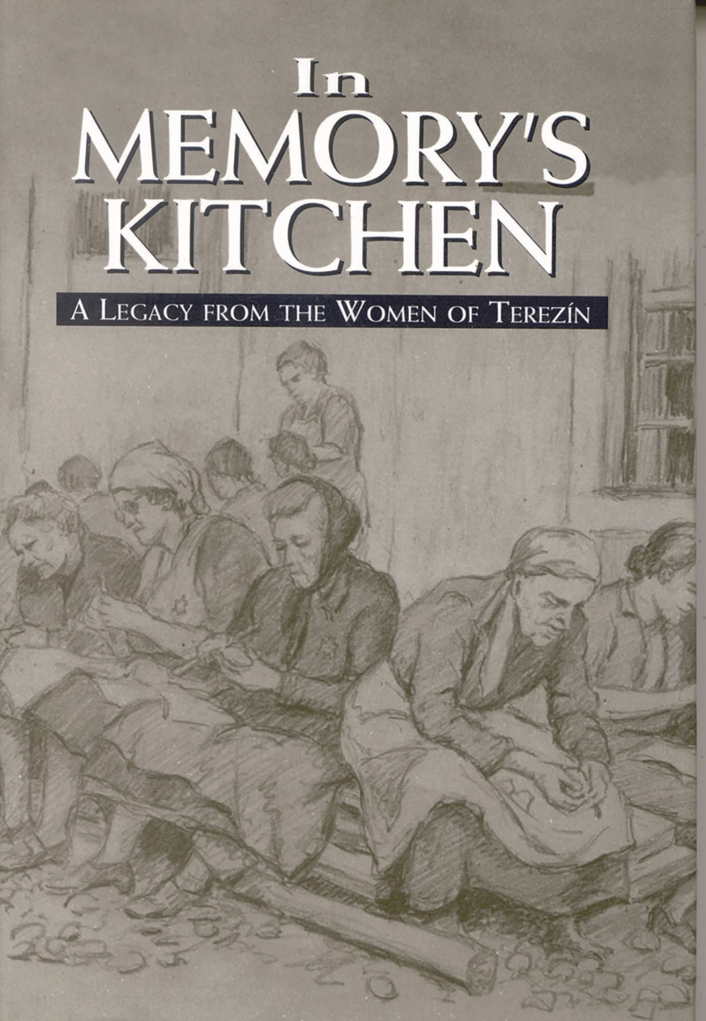 In Memory's Kitchen: A Legacy from the Women of Terezin