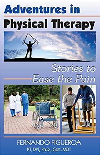 Adventures In Physical Therapy: Stories to Ease the Pain