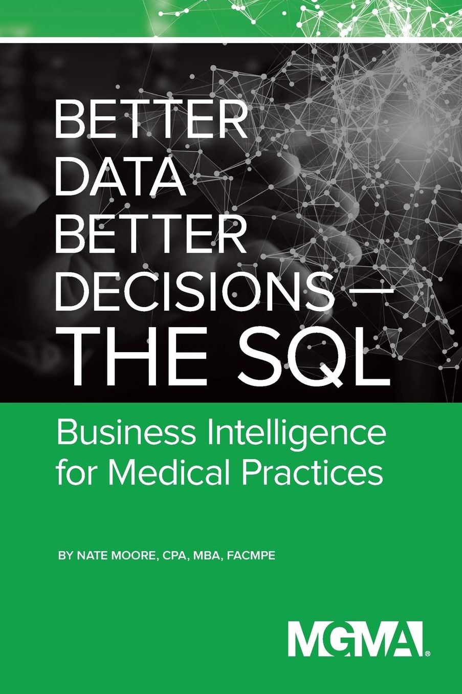 Better Data, Better Decisions- The SQL: Business Intelligence for Medical Practices