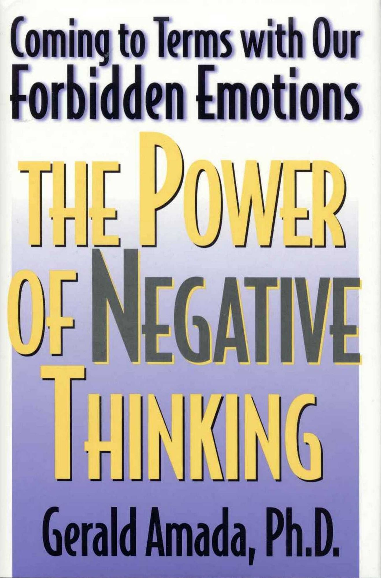 The Power of Negative Thinking: Coming to Terms with our Forbidden Emotions
