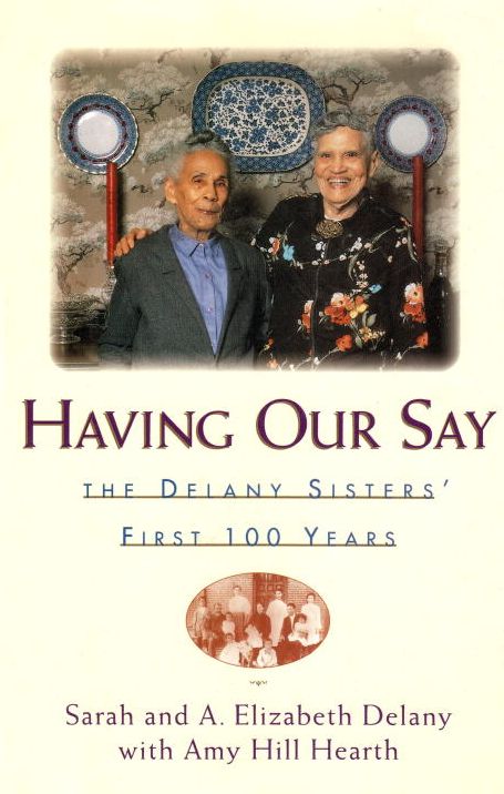 Having Our Say: The Delany Sisters First 100 Years