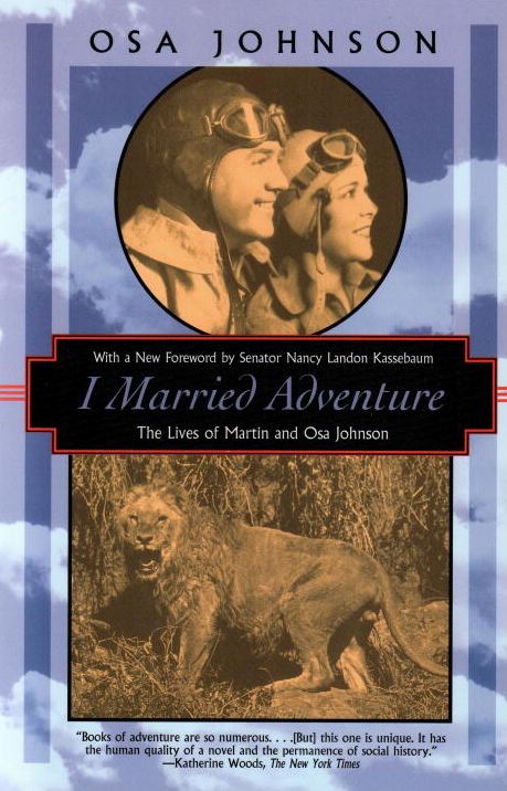 I Married Adventure: The Lives of Martin and Osa Johnson