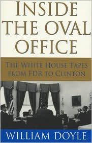 Inside the Oval Office: The White House Tapes from FDR to Clinton