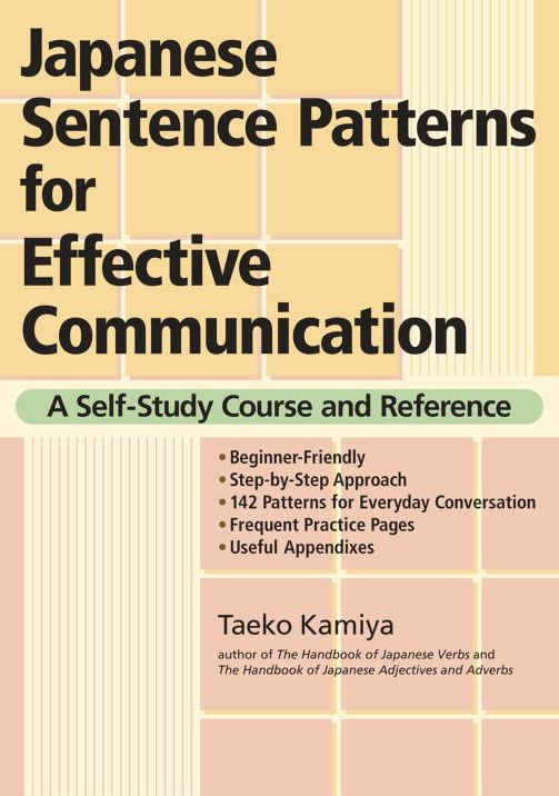Japanese Sentence Patterns for Effective Communication: A Self-Study Course and Reference