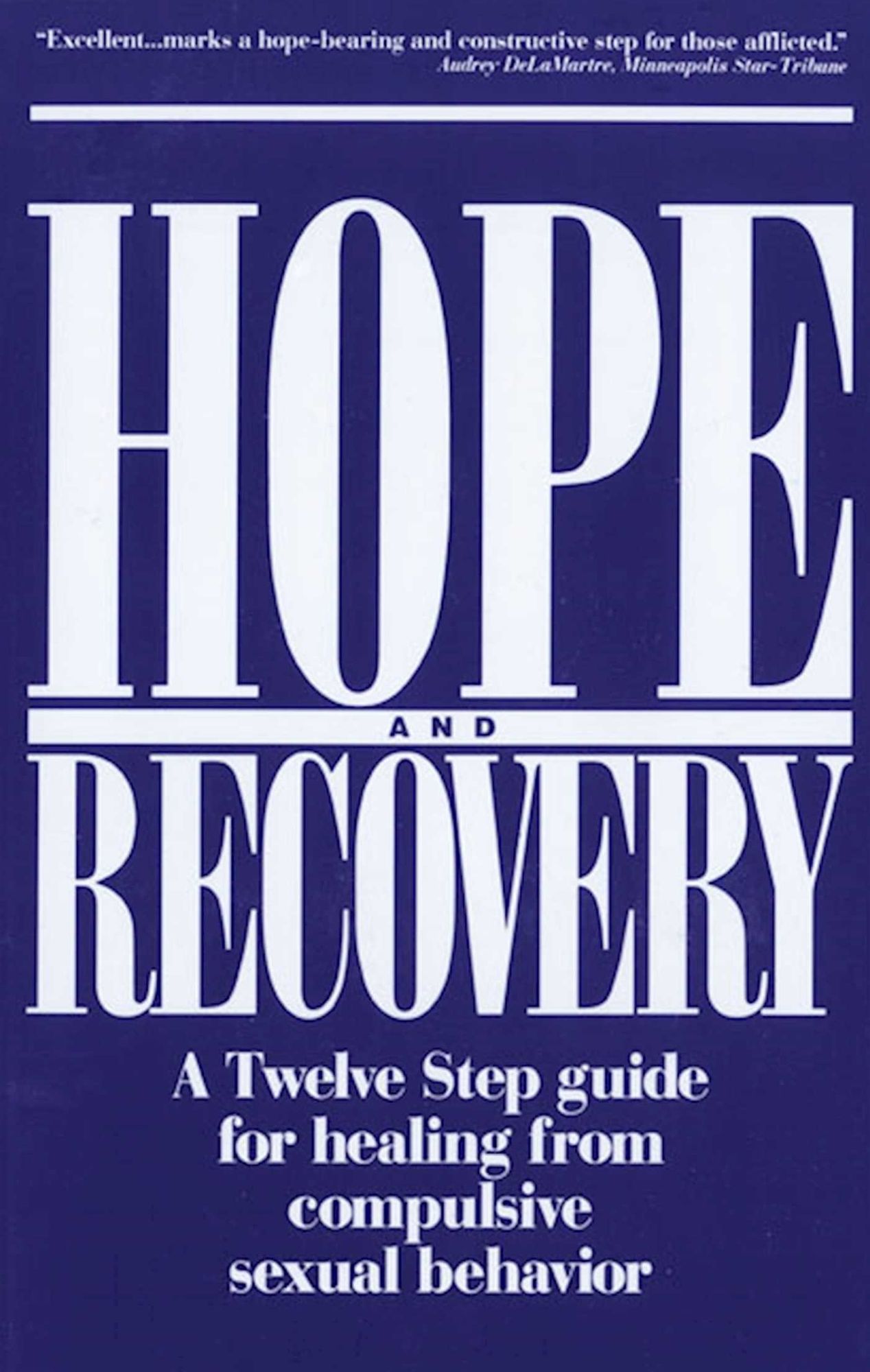 Hope & Recovery: A Twelve Step Guide For Healing From Compulsive Sexual Behavior