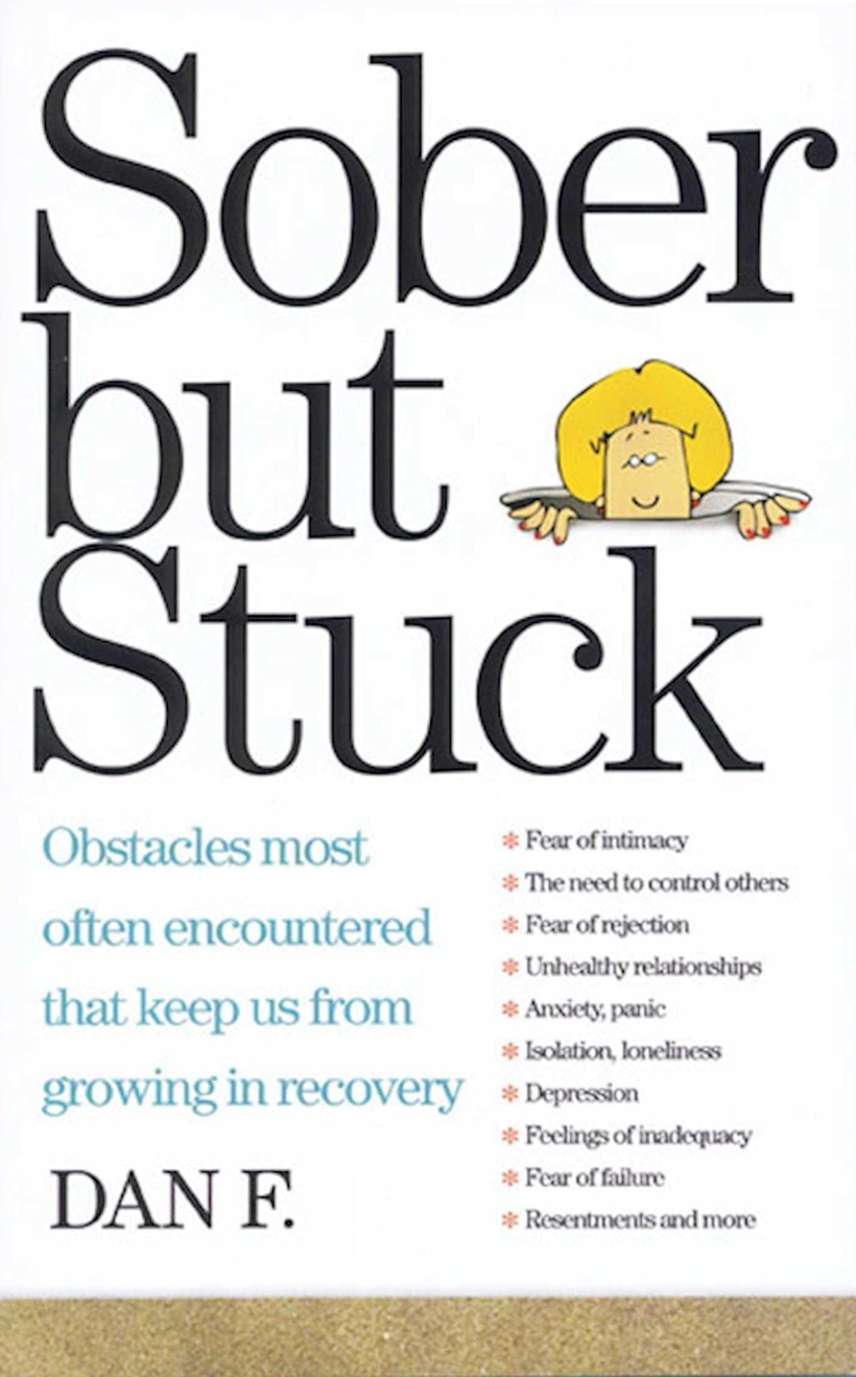 Sober but Stuck: Obstacles Most Often Encountered That Keep Us from Growing in Recovery