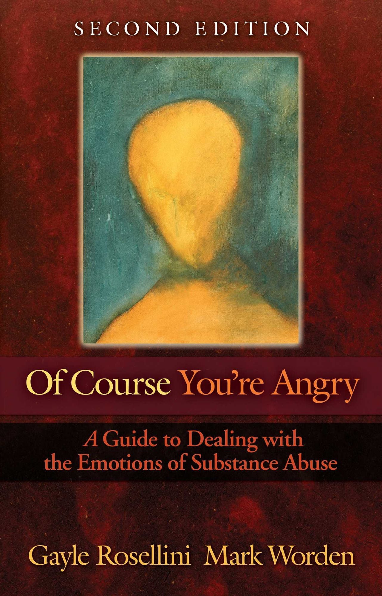 Of Course You're Angry: A Guide Dealing with the Emotions of Substance Abuse
