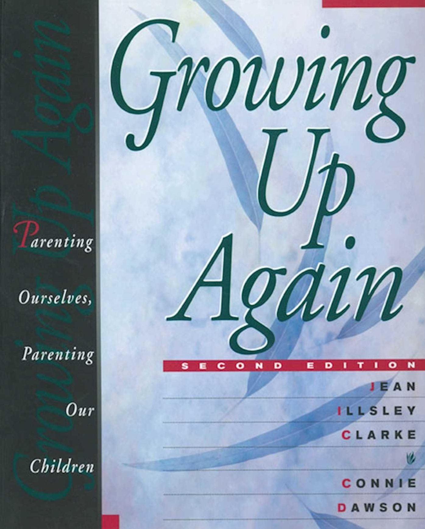 Growing up Again: Parenting Ourselves, Parenting Our Children