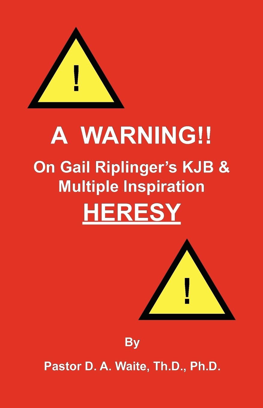 A Warning!! On Gail Riplinger's KJB & Multiple Inspiration Heresy