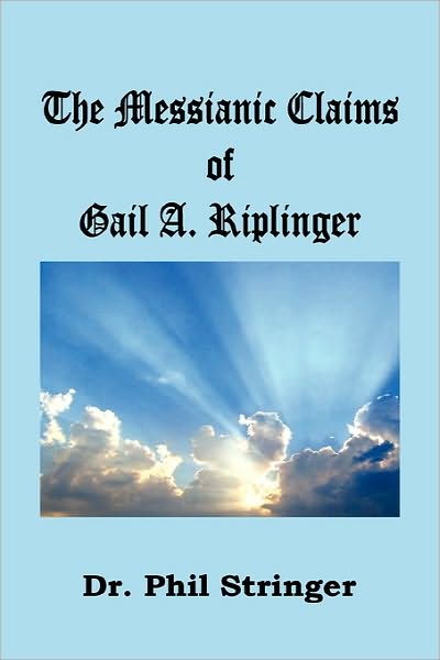 The Messianic Claims Of Gail A. Riplinger