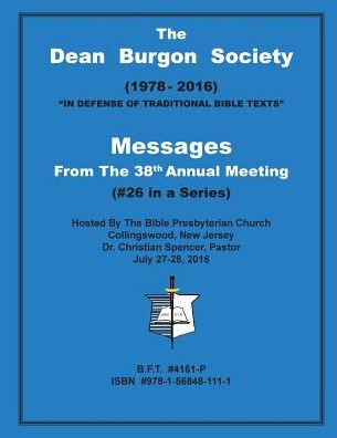 The Dean Burgon Society Messages: From The 38th Annual Meeting