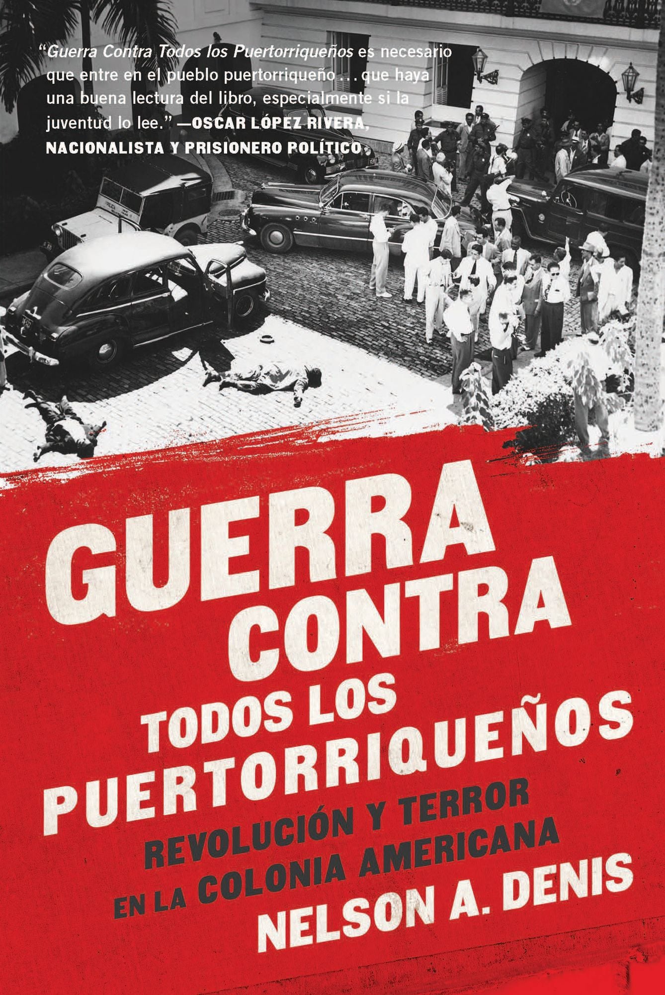 Guerra Contra Todos los Puertorriqueños: Revolución y Terror en la Colonia Americana