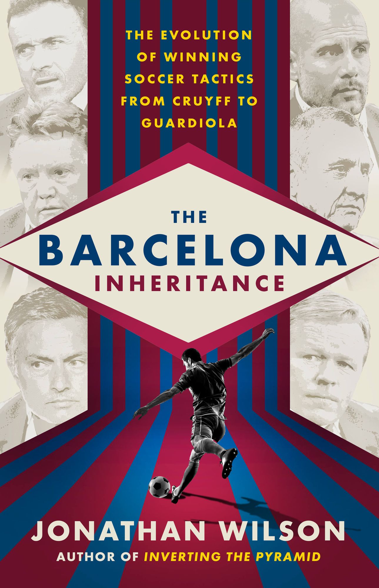 The Barcelona Inheritance: Guardiola, Mourinho and the Battle for Soccer's Soul