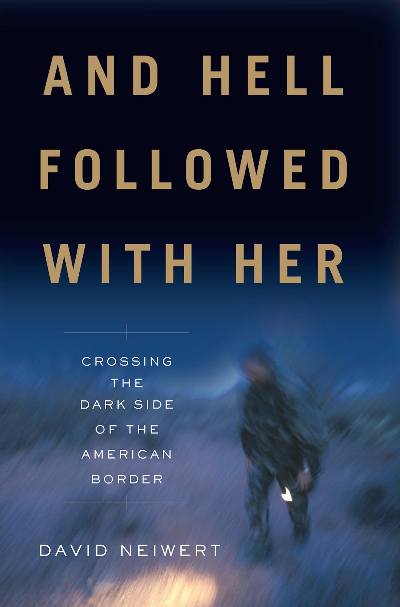 And Hell Followed With Her: Crossing the Dark Side of the American Border