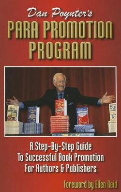 Dan Poynter's Para Promotion Program : Step-by-Step Guide to Successful Book Promotion for Authors & Publishers