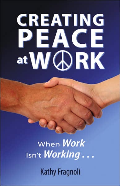 Creating Peace at Work: When Work Isn't Working