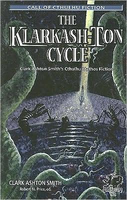 The Klarkash-Ton Cycle: The Lovecraftian Fiction of Clark Ashton Smith