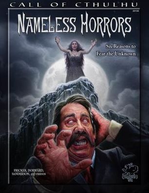 Nameless Horrors : Six Reasons to Fear the Unknown