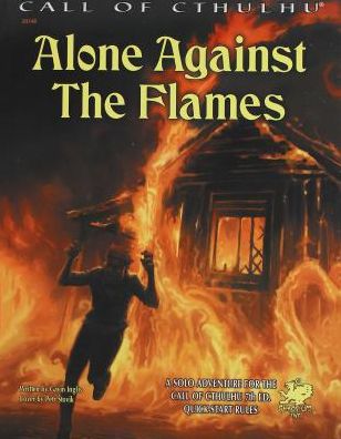 Alone Against the Flames : A Solo Adventure for Call of Cthulhu 7th Edition Rules