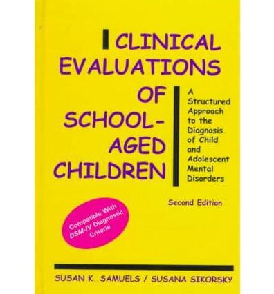 Clinical Evaluations of School-Aged Children: A Structured Approach to the Diagnosis of Child and Adolescent Mental Disorders