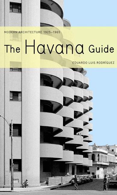The Havana Guide: Modern Architecture 1925-1965