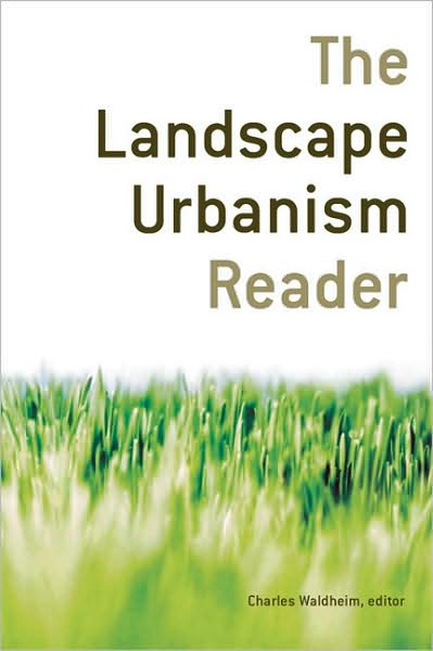 The Landscape Urbanism Reader