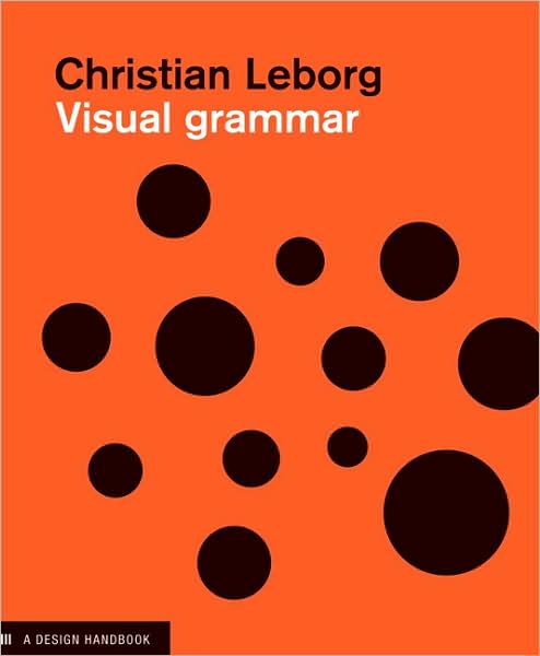 Visual Grammar: A Design Handbook (Visual Design Book for Designers, Book on Visual Communication)