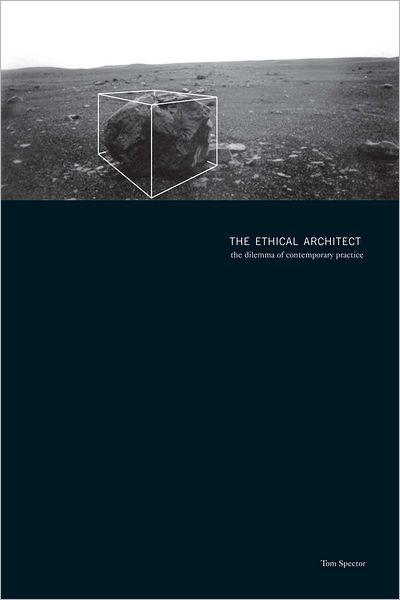 The Ethical Architect: The Dilemma of Contemporary Practice