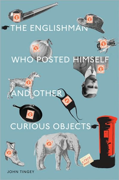 The Englishman who Posted Himself and Other Curious Objects