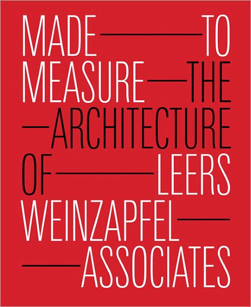 Made to Measure: The Architecture of Leers Weinzapfel Associates