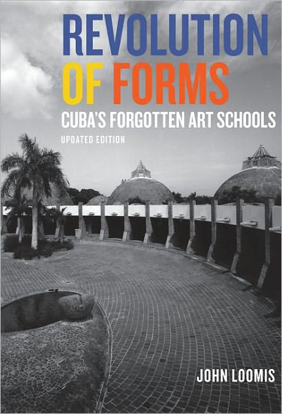 Revolution of Forms Updated Edition: Cuba's Forgotten Art Schools