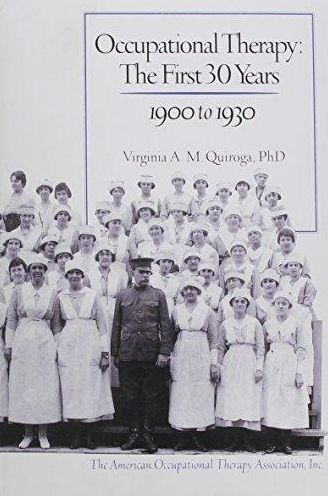 Occupational Therapy : The First 30 Years 1900 to 1930