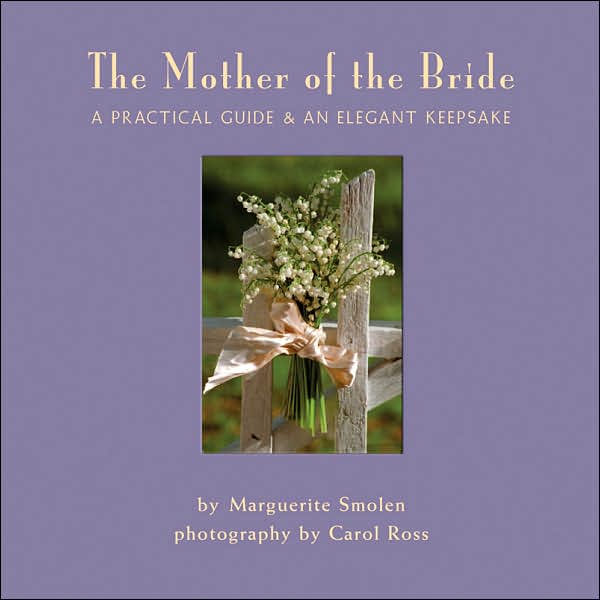 Mother of Bride: A Practical Guide and an Elegant Keepsake