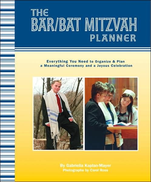 The Bar/Bat Mitzvah Planner: Everything You Need to Organize and Plan a Meaningful Ceremony and a Joyous Celebration